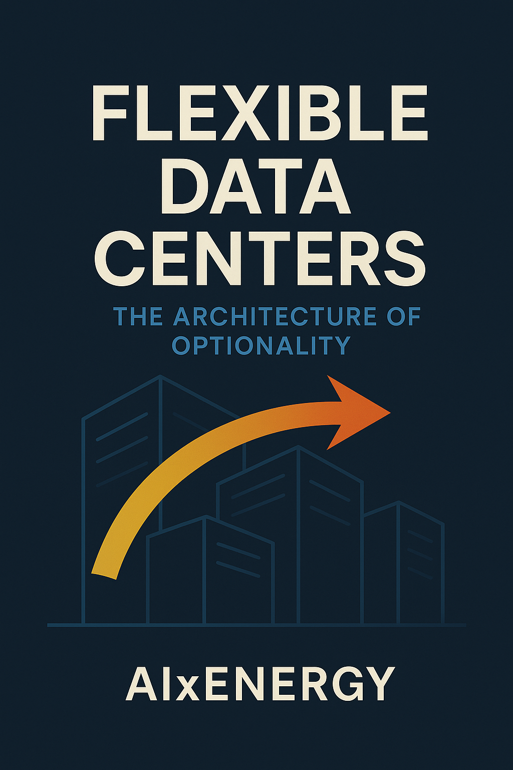 Flexible Data Centers: The Architecture of Optionality